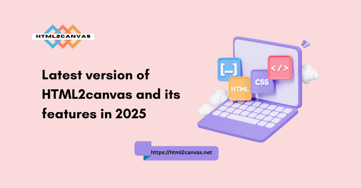 HTML2canvas and its features in 2025