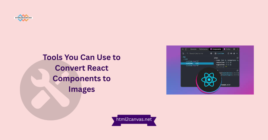 Tools You Can Use to Convert React Components to Images